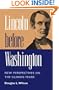 Lincoln before Washington: NEW PERSPECTIVES ON THE ILLINOIS YEARS