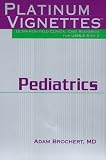  : Platinum Vignettes: Pediatrics: Ultra-High Yield Clinical Case Scenarios For USMLE Step 2 (Platinum Vignettes)