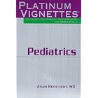 Platinum Vignettes: Pediatrics: Ultra-High Yield Clinical Case Scenarios For USMLE Step 2 by Adam Brochert MD