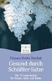 Gesund durch Schüßler-Salze: Die 12 Lebenssalze für Körper, Geist und Seele