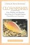 Clownfishes (anemonefishes): Care, Feeding and Breeding, Identifying the Clownfish Species, Clownfishes and Anemones (Creating the marine environment)