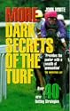 More Dark Secrets of the Turf