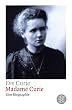 Madame Curie: Die weltber�hmte Biographie der Nobelpreistr�gerin, die das Radium entdeckte
