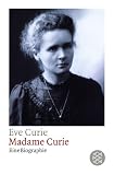 Madame Curie: Die weltber�hmte Biographie der Nobelpreistr�gerin, die das Radium entdeckte