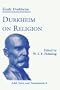 Durkheim on Religion (American Academy of Religion Texts and Translations Series)