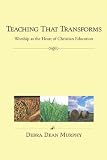 Teaching That Transforms: Worship as the Heart of Christian Education