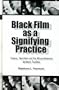 Black Film As a Signifying Practice: Cinema, Narration and the African American Aesthetic Tradition