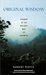 Original Wisdom: Stories of an Ancient Way of Knowing
