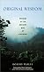 Original Wisdom: Stories of an Ancient Way of Knowing