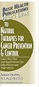 User's Guide to Natural Therapies for Cancer Prevention & Control: Learn How Diet and Supplements Can Help Prevent and Treat Cancer
