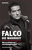 Falco: Die Wahrheit - Wie es wirklich war - sein Manager erzählt