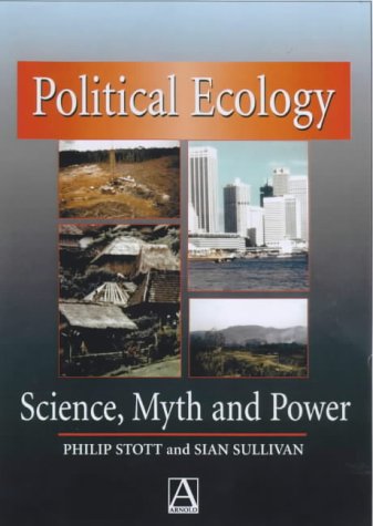 Political Ecology: Science, Myth and Power (An Arnold Publication)