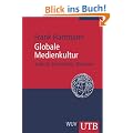 Globale Medienkultur: Technik, Geschichte, Theorien