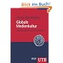 Globale Medienkultur: Technik, Geschichte, Theorien (Uni-Taschenb�cher M)