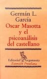 Oscar Masotta y El Psicoanalisis del Castellano (Extension Freudiana),
German Garcia