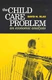 The Child Care Problem: An Economic Analysis