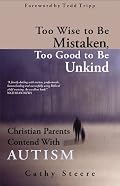 Too Wise to be Mistaken, Too Good to be Unkind: Christian Parents Contend with Autism