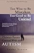 Too Wise to be Mistaken, Too Good to be Unkind: Christian Parents Contend with Autism