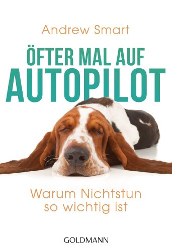 Öfter mal auf Autopilot: Warum Nichtstun so wichtig ist (German Edition)