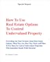 How to Use Real Estate Options to Control Undervalued Property: Everything You Need To Know About Real Estate Options: What They Are, How They Work ... Report (Special Report Publications, Llc).)