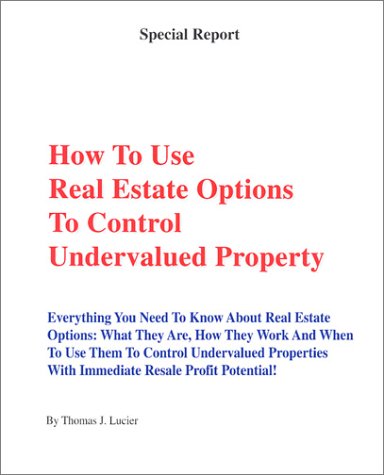 how to use real estate options to control undervalued property everything you need to know about real estate