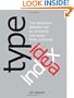 Type Idea Index: The Designer's Ultimate Tool for Choosing and Using Fonts Creatively