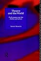 Theatre and the World: Performance and the Politics of Culture