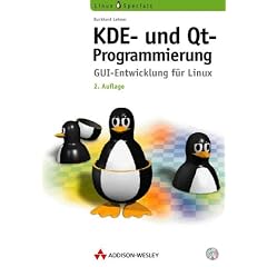 KDE- und Qt-Programmierung, 2., aktualisierte Auflage . GUI-Entwicklung für Linux (Gebundene Ausgabe)