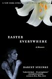 Easter Everywhere: A Memoir