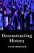 Deconstructing History