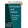 Heuristics and Biases: The Psychology of Intuitive Judgment Heuristics and Biases: The Psychology of Intuitive Judgment