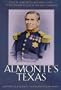 Almonte's Texas: Juan N. Almonte's 1834 Inspection, Secret Report, and Role in the 1836 Campaign