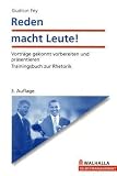 Reden macht Leute: Vortr&auml;ge gekonnt vorbereiten und pr&auml;sentieren; Trainingsbuch zur Rhetorik - Gudrun Fey