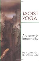 Taoist Yoga: Alchemy & Immortality Taoist Yoga: Alchemy & Immortality