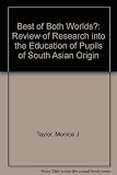The best of both worlds-? : a review of research into the education of pupils of South Asian origin