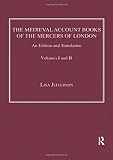 The medieval account books of the Mercers of London : an edition and translation