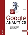 Google Analytics: Implementieren. Interpretieren. Profitieren.