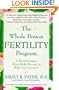 The Whole Person Fertility Program(SM): A Revolutionary Mind-Body Process to Help You Conceive