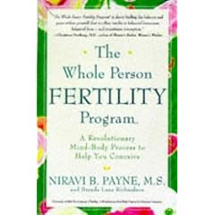 The Whole Person Fertility Program: A Revolutionary Mind-Body Process to Help You Conceive