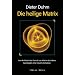 Die heilige Matrix: Von der Matrix der Gewalt zur Matrix des Lebens. Grundlagen einer neuen Zivilisation