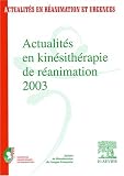 Actualit�s en kin�sith�rapie de r�animation 2003. : 16�me congr�s de la Soci�t� de kin�sith�rapie de r�animation