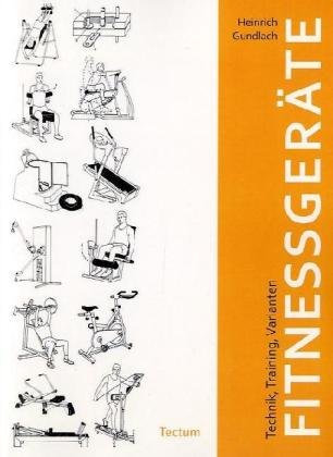 Fitnessgeräte: Technik, Training, Varianten