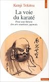 La Voie du karat� : pour une th�orie des arts martiaux japonais