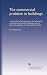 The commercial problem in buildings: a discussion of the economic and structural essentials of profitable building, and the basis for valuation of improved real estate