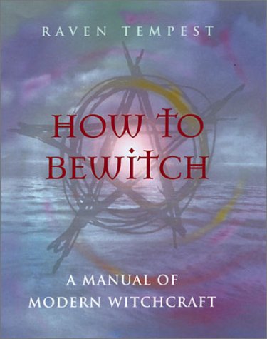 how to bewitch a manual of modern witchcraft