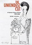 The Unkindest Cut: A Cartoon History of Ulster, 1900-2000