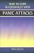 Panic Attacks (How to Cope Sucessfully with)