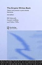The Empire Writes Back: Theory and Practice in Post-Colonial Literatures (New Accents)