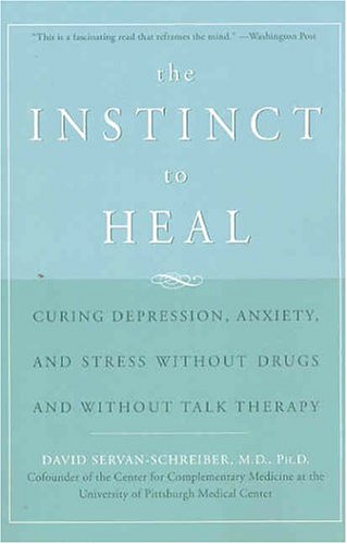 Childrens Toyshop  Books : The Instinct to Heal: Curing Depression, Anxiety and Stress Without Drugs and Without Talk Therapy