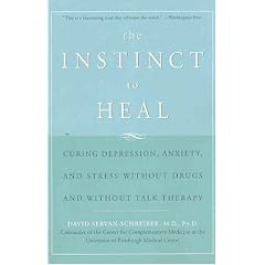 The Instinct to Heal: Curing Depression, Anxiety and Stress Without Drugs and Without Talk Therapy